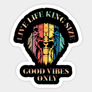 LIVE LIFE KING SIZE GOOD VIBEZS ONLY, LION KING Sticker